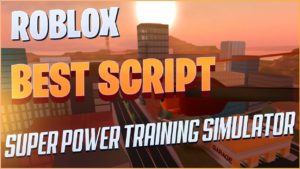 Super Power Training Simulator скрипт на Super Power Training Simulator